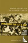 Farrington, David P. (Professor of Psychological Criminology, Institute of Criminology, Professor of Psychological Criminology, Institute of Criminology, Cambridge University), Welsh, Brandon C. (Assistant Professor, Department of Criminal Justice, - Saving Children from a Life of Crime - Early Risk Factors and Effective Interventions