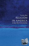 Beal, Timothy (Florence Harkness Professor of Religion and Director of the Baker-Nord Center for the Humanities, Florence Harkness Professor of Religion and Director of the Baker-Nord Center for the Humanities, Case Western Reserve University) - Religion in America: A Very Short Introduction - A Very Short Introduction