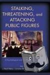  - Stalking, Threatening, and Attacking Public Figures - A Psychological and Behavioral Analysis