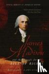 Labunski, Richard (Associate Professor, School of Journalism and Telecommunications, Associate Professor, School of Journalism and Telecommunications, University of Kentucky) - James Madison and the Struggle for the Bill of Rights