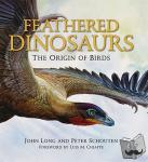 Long, John (Head of Sciences for Museum Victoria, and author or co-author of 24 books) - Feathered Dinosaurs