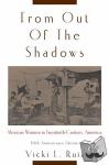 Ruiz, Vicki L. (Professor of History and Chicano/Latino Studies and Interim Dean of Humanities, Professor of History and Chicano/Latino Studies and Interim Dean of Humanities, University of California, Irvine USA) - From Out of the Shadows - Mexican Women in Twentieth-Century America