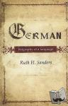 Sanders, Ruth (Professor of German, Professor of German, Miami University of Ohio) - German - Biography of a Language
