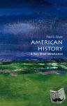 Boyer, Paul S. (Formerly a Professor of History Emeritus, Formerly a Professor of History Emeritus, University of Wisconsin-Madison) - American History: A Very Short Introduction