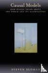 Sloman, Steven - Casual Models - How People Think About the World and Its Alternatives