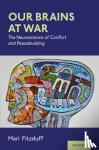 Fitzduff, Mari (Professor Emerita, Heller School for Social Policy and Management, Professor Emerita, Heller School for Social Policy and Management, Brandeis University) - Our Brains at War
