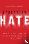 Byman, Daniel (Professor, School of Foreign Service, Professor, School of Foreign Service, Georgetown University) - Spreading Hate