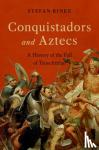 Rinke, Stefan - Conquistadors and Aztecs - A History of the Fall of Tenochtitlan