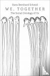 Schmid, Hans Bernhard (Professor of Political and Social Philosophy, Professor of Political and Social Philosophy, University of Vienna) - We, Together - The Social Ontology of Us