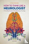 Meltzer, Ethan (Assistant Professor, Assistant Professor, UT Austin Dell Medical School) - How to Think Like a Neurologist - A Case-Based Guide to Clinical Reasoning in Neurology