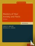 Barlow, David H., Craske, Michelle G. (Distinguished Professor of Psychology, Psychiatry and Biobehavioral Sciences, Miller Family Endowed Term Chair, Director of the Anxiety and Depression Research Center, and Associate Director of the Staglin Mu - Mastery of Your Anxiety and Panic - Workbook