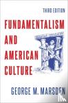 Marsden, George M. (Francis A. McAnaney Professor Emeritus of History,, Francis A. McAnaney Professor Emeritus of History,, University of Notre Dame) - Fundamentalism and American Culture