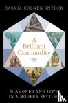 Snyder, Saskia Coenen (Associate Professor of History, Associate Professor of History, University of South Carolina) - A Brilliant Commodity - Diamonds and Jews in a Modern Setting