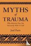 Paris, Joel (Professor of Psychiatry Emeritus - Myths of Trauma
