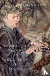 Knyt, Erinn E. (Associate Professor of Music History, Associate Professor of Music History, University of Massachusetts Amherst) - Ferruccio Busoni as Architect of Sound