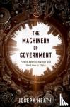Heath, Joseph (Professor, Department of Philosophy, and Munk School of Global Affairs and Public Policy, Professor, Department of Philosophy, and Munk School of Global Affairs and Public Policy, University of Toronto) - The Machinery of Government