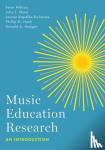 Miksza, Peter (Professor of Music Education, Professor of Music Education, Indiana University Jacobs School of Music), Hash, Phillip M. (Professor of Music Education, Professor of Music Education, Illinois State University) - Music Education Research - An Introduction