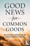 Markofski, Wes (Chair and Associate Professor of Sociology - Good News for Common Goods - Multicultural Evangelicalism and Ethical Democracy in America