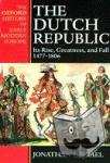 Israel, Jonathan (Professor of Dutch History and Institutions, Professor of Dutch History and Institutions, University of London) - The Dutch Republic - Its Rise, Greatness, and Fall 1477-1806