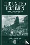 Curtin, Nancy J. (Associate Professor of History, Associate Professor of History, Fordham University, New York) - The United Irishmen - Popular Politics in Ulster and Dublin, 1791-1798