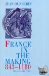 Dunbabin, Jean (Fellow and Tutor in History, Fellow and Tutor in History, St Anne's College, Oxford) - France in the Making 843-1180