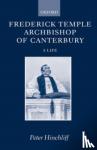 Hinchliff, The Revd Canon Peter (late Regius Professor of Ecclesiastical History, late Regius Professor of Ecclesiastical History, Christ Church, Oxford) - Frederick Temple, Archbishop of Canterbury - A Life