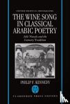 Kennedy, Philip F. (Junior Research Fellow, Junior Research Fellow, St John's College Oxford) - The Wine Song in Classical Arabic Poetry - Abu Nuwas and the Literary Tradition