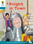 Hunt, Roderick, Shipton, Paul - Oxford Reading Tree Biff, Chip and Kipper Stories Decode and Develop: Level 9: A Knight in Town
