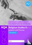 Clucas, Ann, Smith, Peter - AQA GCSE Religious Studies B (9-1): Catholic Christianity Foundation Workbook
