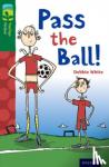 White, Debbie - Oxford Reading Tree TreeTops Fiction: Level 12 More Pack A: Pass the Ball!