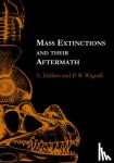 Hallam, A. (Lapworth Professor of Geology, Lapworth Professor of Geology, University of Birmingham), Wignall, P. B. (Lecturer in Palaeontology, Department of Earth Sciences, Lecturer in Palaeontology, Department of Earth Sciences, University of - Mass Extinctions and Their Aftermath