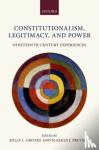  - Constitutionalism, Legitimacy, and Power - Nineteenth-Century Experiences