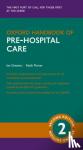 Greaves, Ian, Porter, Sir Keith - Oxford Handbook of Pre-hospital Care