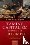 Yamamoto, Koji (Assistant Professor in Business History, Assistant Professor in Business History, University of Tokyo) - Taming Capitalism before its Triumph - Public Service, Distrust, and 'Projecting' in Early Modern England