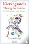 Hough, Sheridan (Professor of Philosophy, College of Charleston) - Kierkegaard's Dancing Tax Collector - Faith, Finitude, and Silence