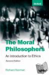 Norman, Richard (Professor of Moral Philosophy, Professor of Moral Philosophy, University of Kent at Canterbury) - The Moral Philosophers