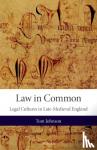 Johnson, Tom (Lecturer in Late-Medieval History, Lecturer in Late-Medieval History, University of York) - Law in Common - Legal Cultures in Late-Medieval England