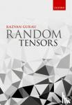 Gur^D&au, R^D&azvan Gheorghe (Researcher, Researcher, Centre de Physique Th^D'eorique, ^D'Ecole Polytechnique, CNRS, Universit^D'e Paris-Saclay, France) - Random Tensors