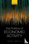 Smith, Andy (Research Professor in Political Science, Research Professor in Political Science, University of Bordeaux) - The Politics of Economic Activity