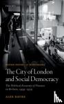 Davies, Aled (Post-Doctoral Research Associate, Post-Doctoral Research Associate, University of Bristol) - The City of London and Social Democracy - The Political Economy of Finance in Britain, 1959 - 1979