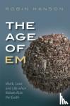 Hanson, Robin (Associate Professor of Economics, Associate Professor of Economics, George Mason University) - The Age of Em