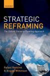 Ramirez, Rafael (Fellow in Strategy and Director of the Oxford Scenarios Programme, Fellow in Strategy and Director of the Oxford Scenarios Programme, Said Business School, University of Oxford), Wilkinson, Angela (Strategic Foresight Counsellor, - Strategic Reframing - The Oxford Scenario Planning Approach