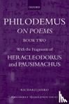 Janko, Richard (Gerald F. Else Distinguished University Professor of Classical Studies, Gerald F. Else Distinguished University Professor of Classical Studies, University of Michigan) - Philodemus: On Poems, Book 2 - With the fragments of Heracleodorus and Pausimachus
