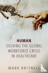 Britnell, Mark (Chairman and Partner, Chairman and Partner, KPMG Global Health Practice) - Human: Solving the global workforce crisis in healthcare