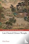 Fraser, Chris (Lee Chair in Chinese Thought and Culture, Lee Chair in Chinese Thought and Culture, University of Toronto) - Late Classical Chinese Thought