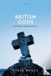 Bruce, Steve (Professor of Sociology, University of Aberdeen) - British Gods