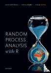Bittelli, Marco (Professor, Professor, Department of Agricultural and Food Sciences, University of Bologna, Italy), Olmi, Roberto (Senior Researcher, Senior Researcher, Institute of Applied Physics, National Research Council, Italy) - Random Process Analysis With R