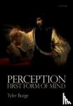 Burge, Tyler (Flint Professor of Philosophy, Flint Professor of Philosophy, UCLA) - Perception: First Form of Mind