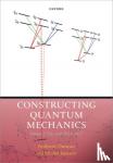 Janssen, Michel (Professor for History of Science, Duncan, Anthony (Professor of Physics Emeritus - Constructing Quantum Mechanics Volume Two - The Arch, 1923-1927