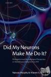 Murphy, Nancey (Fuller Theological Seminary, Pasadena, California), Brown, Warren S. (Fuller Graduate School of Psychology) - Did My Neurons Make Me Do It? - Philosophical and Neurobiological Perspectives on Moral Responsibility and Free Will